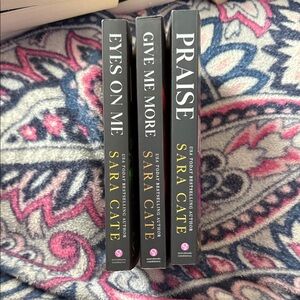 Sara Cate Book Set - Eyes On Me, Give Me More, Praise